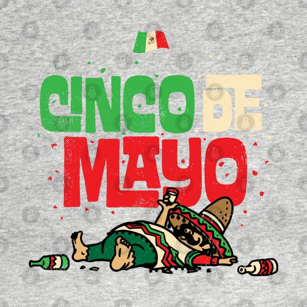 Cinco De Mayo May 5 Drunk Mexican Flag T-Shirt by vo_maria